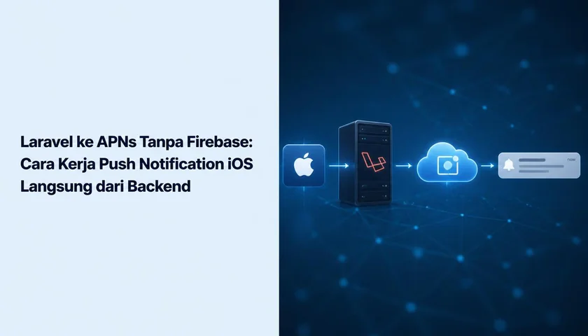 Laravel ke APNs Tanpa Firebase: Cara Kerja Push Notification iOS Langsung dari Backend